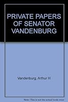 Private Papers of Senator Vandenburg B00YB2GTMG Book Cover