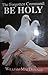 The Forgotten Command: Be Holy