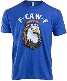 F Caw F Shirt - Funny USA Eagle Men's Novelty Shirts F-Caw-F Patriotic Fcawf Funny 4th of July T-Shirt for Men or Women -(Eagle,L) Royal Blue