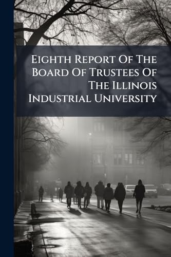 Eighth Report Of The Board Of Trustees Of The Illinois Industrial University