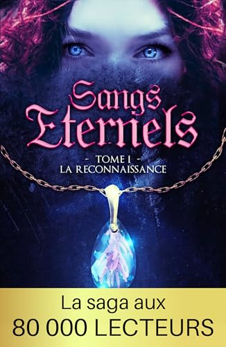 Sangs Éternels - Tome 1: La Reconnaissance (Saga Romantasy - bit lit) (Sangs Eternels)