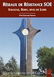 Réseaux de Resistance SOE - Sologne, Berry, rives de Loire...