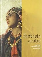 Fantasía árabe: Pintura orientalista en España (1860-1900) 8494673084 Book Cover