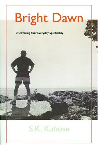Bright Dawn: Discovering Your Everyday Spirituality Bright Dawn: Discovering Your Everyday Spirituality