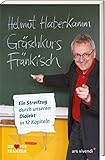  Gräschkurs Fränkisch: Ein Streifzug durch unseren Dialekt in 12 Kapiteln