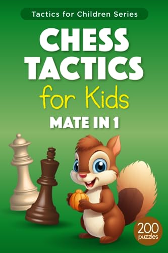 Chess Tactics for Kids Mate in 1: Puzzles with Solutions for Chess Training and Improvement – more than 200 Exercises for Children and their Parents (Tactics for Children)