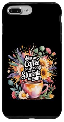 May Your Coffee Be Strong And Your Students Be Calm - �X�}�z�P�[�X iPhone 7 Plus/8 Plus �p