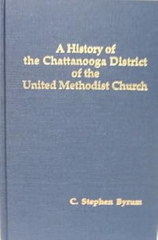 Hardcover A History of the Chattanooga District of the United Methodist Church Book