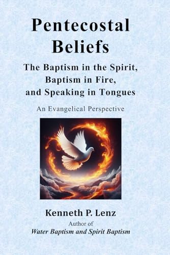 Pentecostal Beliefs: The Baptism in the Spirit, Baptism in Fire,