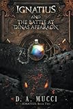 Ignatius and the Battle at Dinas Affaraon: Ignatius Series Book 2