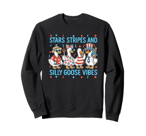 Stars Stripes And Silly Goose Vibes, 4th Of July Sweatshirt
