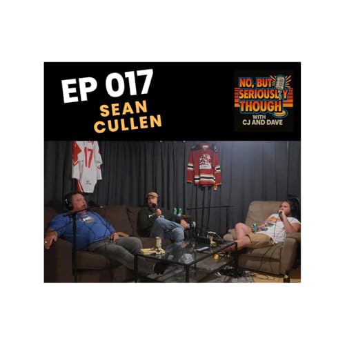 『No, But Seriously Though w/ CJ and Dave Episode 017 Featuring Sean Cullen』のカバーアート