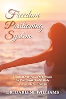 FPS: Freedom Positioning System: Spiritual Navigation to Freedom for Your Spirit, Soul & Body. It's Time to be Free - Let's Go (The Rise Collection: ... Leading with Purpose. Living in Power.) 0578141736 Book Cover