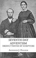 Seventh Day Adventism : Briefly Tested by Scripture 1981054960 Book Cover