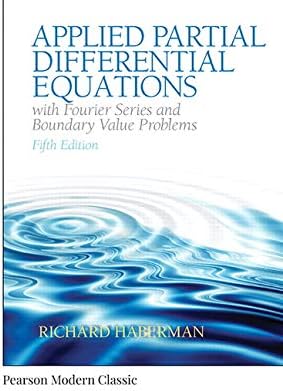 Applied Partial Differential Equations with Fourier Series and Boundary Value Problems (Classic Version)