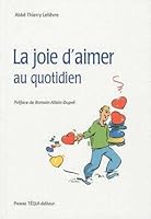La joie d'aimer au quotidien 2740315406 Book Cover