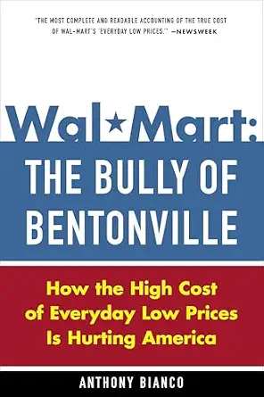 Wal-Mart: The Bully of Bentonville: How the High Cost of Everyday Low Prices is Hurting America Reprint Edition book cover