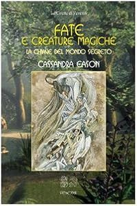 Fate e creature magiche. La chiave del mondo segreto