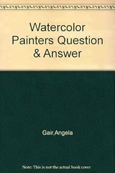 Watercolour Painter's Question & Answer Book: All the Common Painting Problems and How to Solve Them