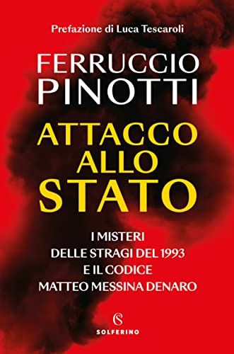 Attacco allo Stato: I misteri delle stragi del 1993 e il Codice Matteo Messina Denaro