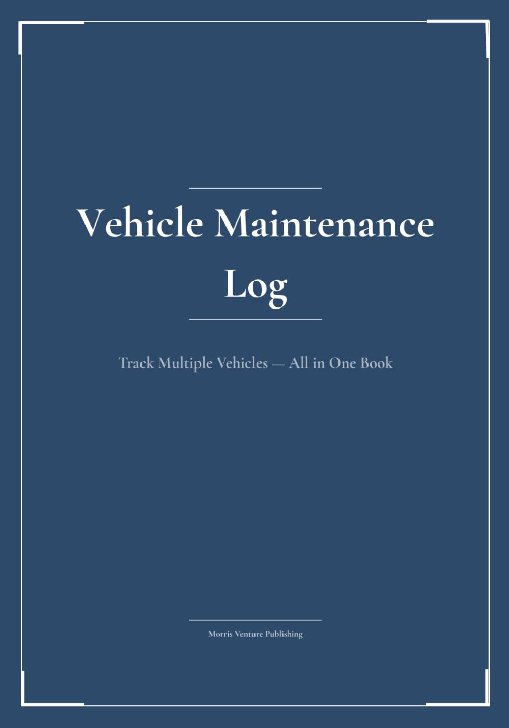 Vehicle Maintenance Log: Track Multiple Vehicles — All in One Book