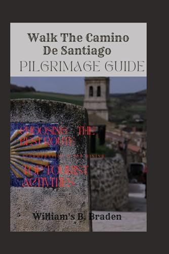 Walk The Camino De Santiago Pilgrimage Guide 2024-2025: 