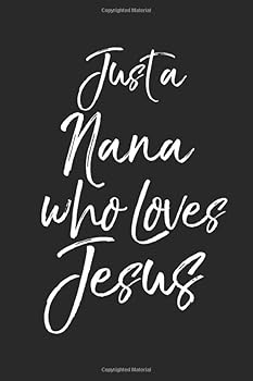 Just a Nana Who Loves Jesus : Inspirational Christian Devotional Journal with Blank Pages