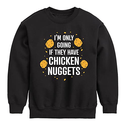 Instant Message - Only Going if They Have Chicken Nuggets - Toddler & Youth Crewneck Fleece Sweatshirt
