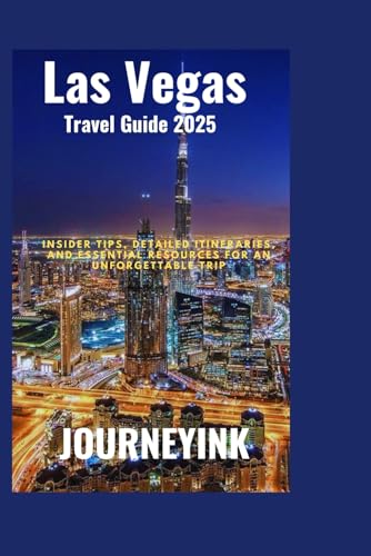 Las Vegas Travel Guide 2025: Insider Tips, Detailed Itineraries, and Essential Resources for an Unforgettable Trip