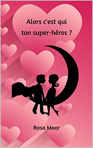 Alors c'est qui ton super-héros ? (Alors c'est qui ? t. 1) Gratuit