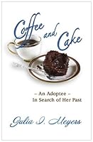 Coffee and Cake: An Adoptee in Search of Her Past 1935001574 Book Cover