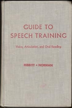 Hardcover Guide to speech training: voice, articulation, and oral reading Book