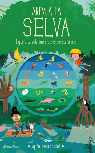 Anem a la selva: Explora la vida que creix entre els arbres! (Llibres de coneixement)