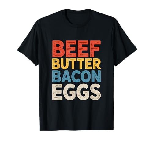 Beef Butter Bacon Eggs Carnivore Food T-Shirt