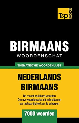 Thematische woordenschat Nederlands-Birmaans - 7000 woorden (Dutch Collection) (Dutch Edition)