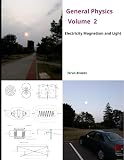 General Physics (Volume 2): Electricity, Magnetism and Light