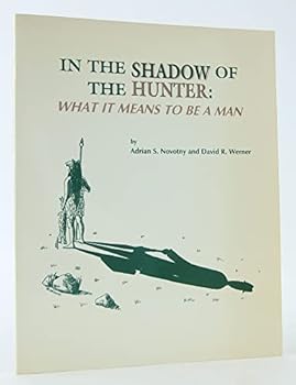 In the shadow of the hunter: What it means to be a man
