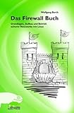  Das Firewall Buch. Grundlagen, Aufbau und Betrieb sicherer Netzwerke mit Linux