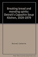 Breaking bread and mending spirits: Detroit's Capuchin Soup Kitchen, 1929-1979 B0006DYHZ0 Book Cover