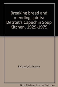 Paperback Breaking bread and mending spirits: Detroit's Capuchin Soup Kitchen, 1929-1979 Book