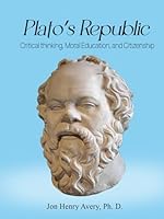 Plato’s Republic: Critical Thinking, Moral Education, and Citizenship 1962132706 Book Cover