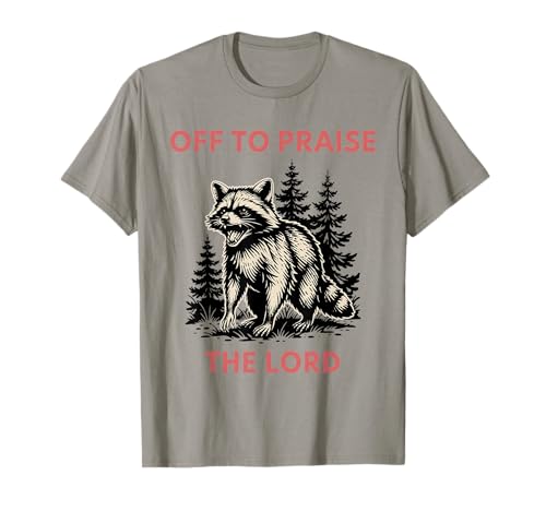 Off to Praise The Lord Raccoon T-Shirt