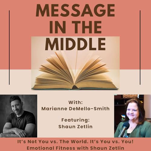 It&rsquo;s Not You vs. The World. It&rsquo;s You vs. You | Emotional Fitness with Shaun Zetlin