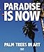Produktbild Paradise is Now: Palm Trees in Art (Zeitgenössische Kunst)