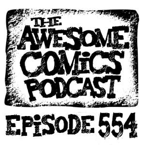 Episode 554 - Comics, Drugs and Rock and Roll!