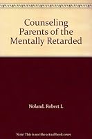 Counseling Parents of the Mentally Retarded: A Sourcebook 0398014051 Book Cover