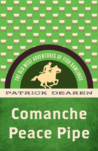 Comanche Peace Pipe: The Old West Adventures of Fish Rawlings (Lone Star Heroes, 1)