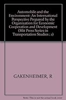 The Automobile and the Environment: An International Perspective (Mit Press Series in Transportation Studies ; 1) 0262070707 Book Cover