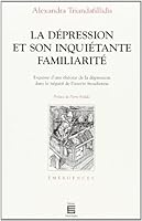 La depression et son inquietante familiarite: Esquisse d'une theorie de la depression dans le negatif de l'euvre freudienne (Collection Emergences) (French Edition) 2711304574 Book Cover