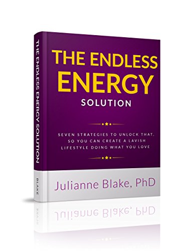 THE ENDLESS ENERGY SOLUTION: Seven Strategies To Unleash Your Energy,